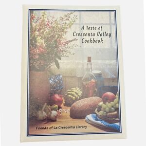 A Taste of Crescenta Valley Cookbook Friends of La Crescenta Library 2004 CA